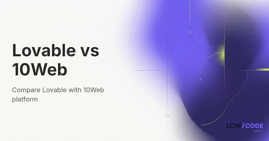 Lovable vs 10Web: Which Platform Fits You Best?