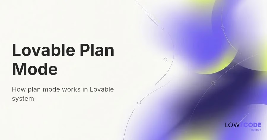 Lovable Plan Mode Explained: Key Features & Benefits