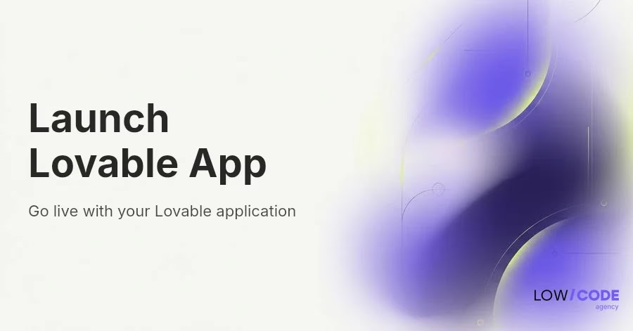 How to Launch a Lovable App to Production Successfully