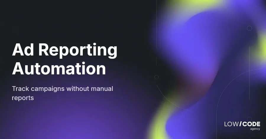 Automate Ad Campaign Reporting Easily