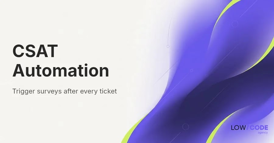 Auto-Trigger CSAT Surveys After Ticket Closure