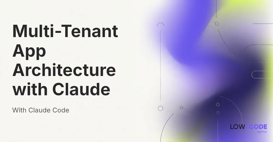 Multi-Tenant App Architecture with Claude Code