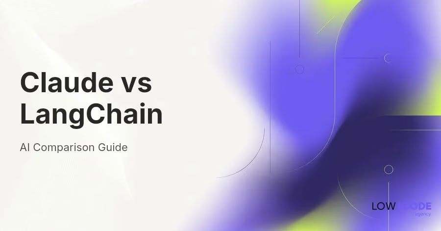 Claude vs LangChain: LLM vs Orchestration Framework