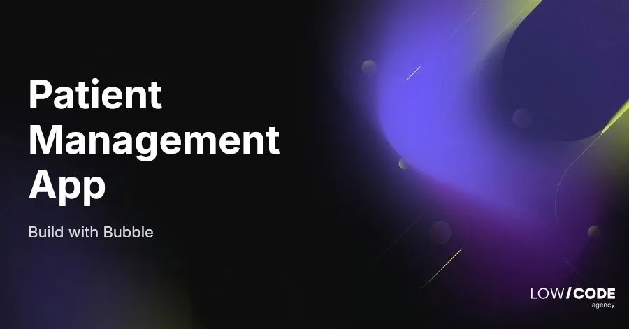 How to Build a Patient Intake App with Bubble