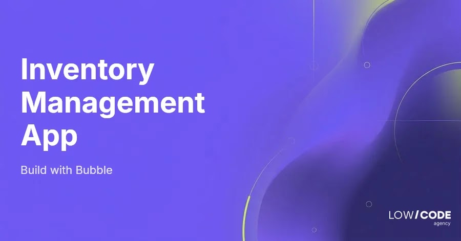 How to Build an Intellectual Property Management App with Bubble