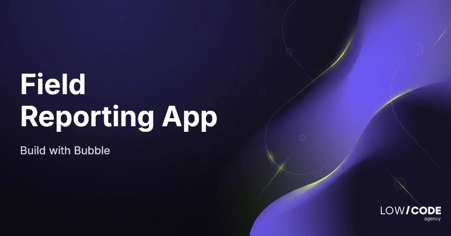 How to Build a Field Inspection App with Bubble