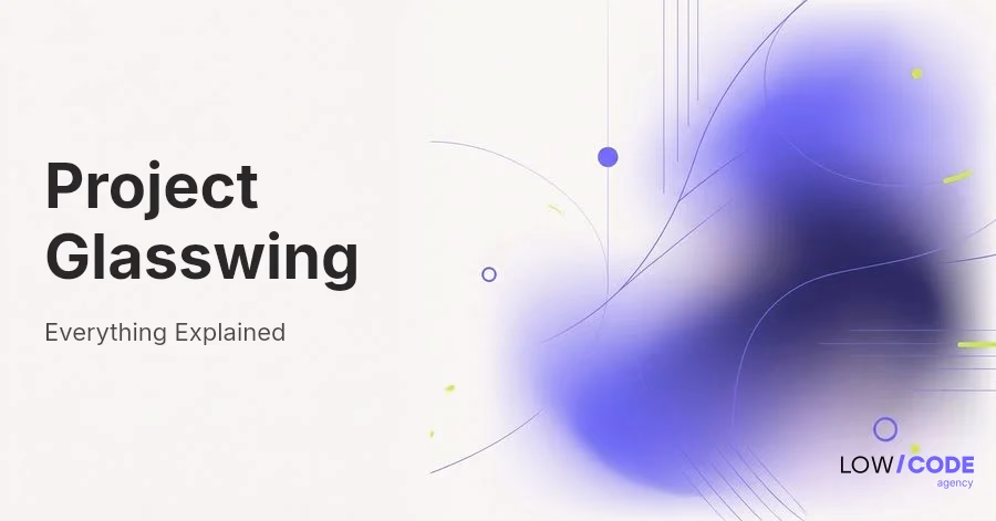 What Is Project Glasswing? Inside Anthropic’s Next AI Initiative