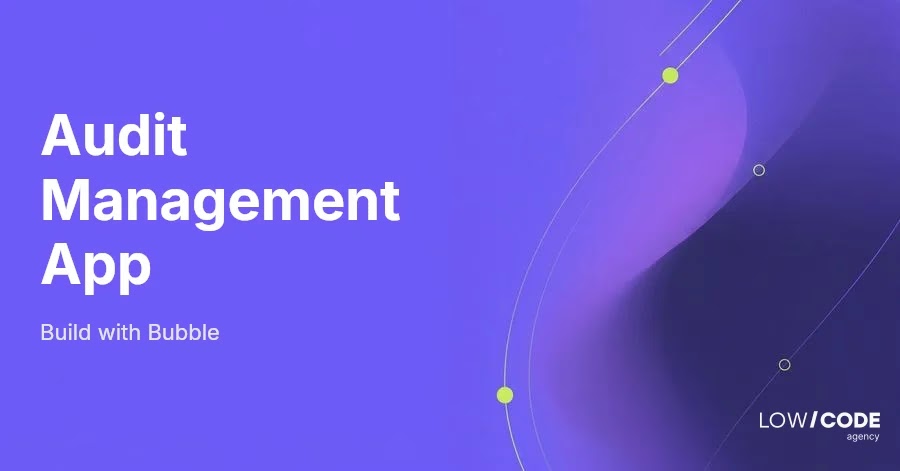 How to Build an Audit Management App with Bubble