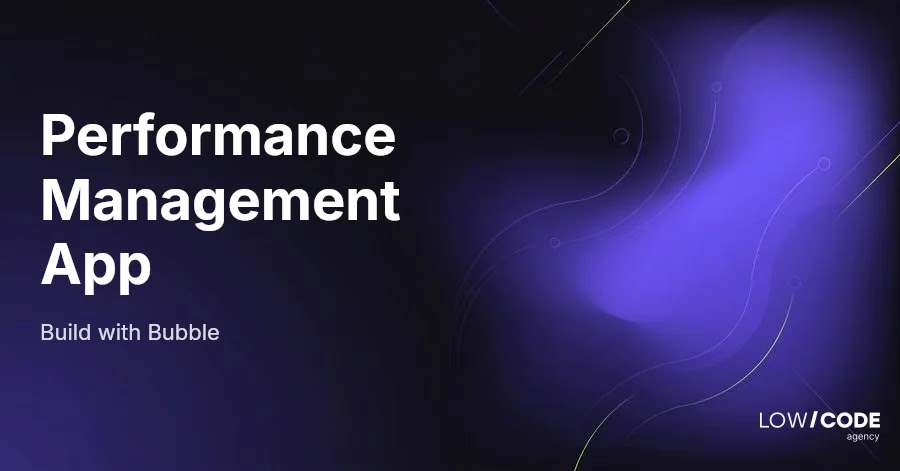 How to Build a Performance Management App With Bubble