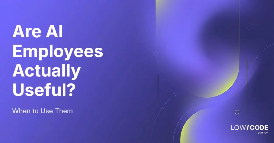 Are AI Employees Actually Useful? (When to Use Them)