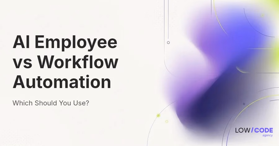AI Employee vs Workflow Automation: Which Should You Use?