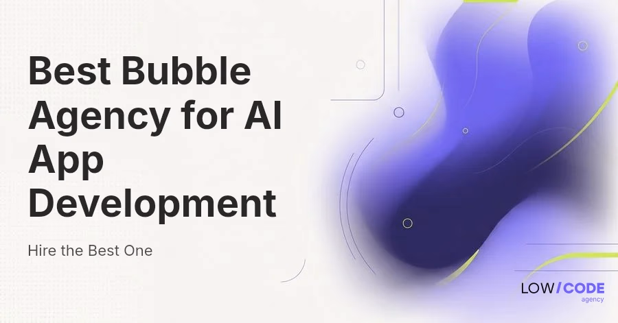 Best Bubble Agency for AI App Development in 2026 (6 Top Picks)