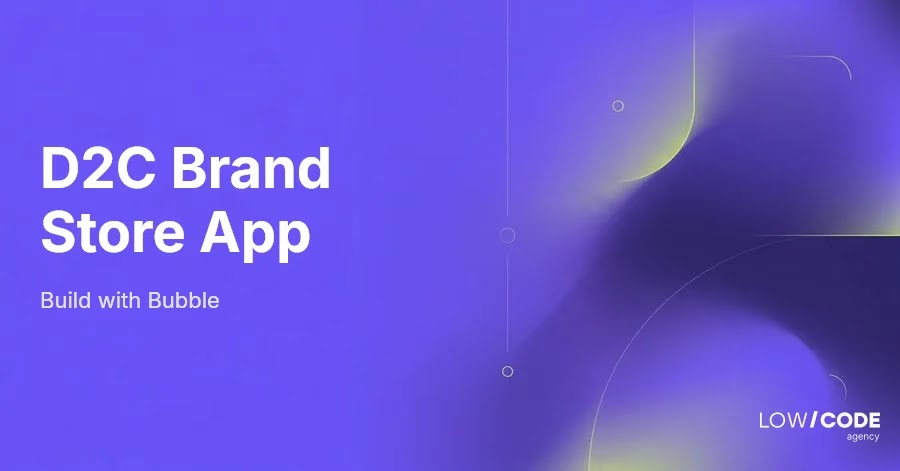 How to Build a D2C Brand Store App with Bubble