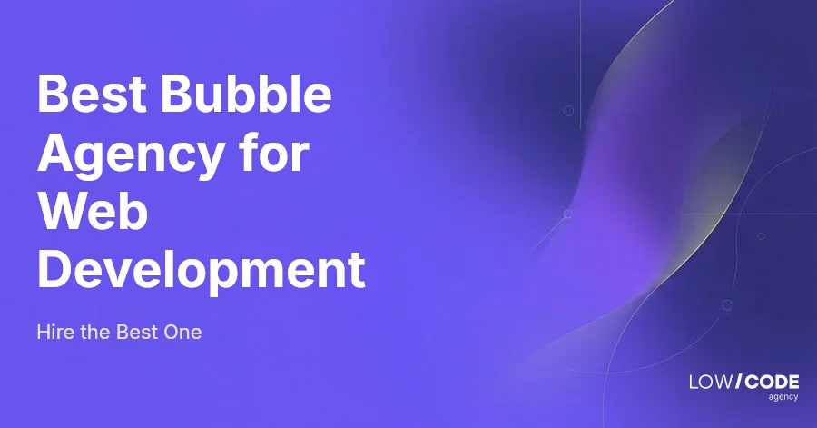 Best Bubble Agency for Web Development in 2026 (7 Top Picks)