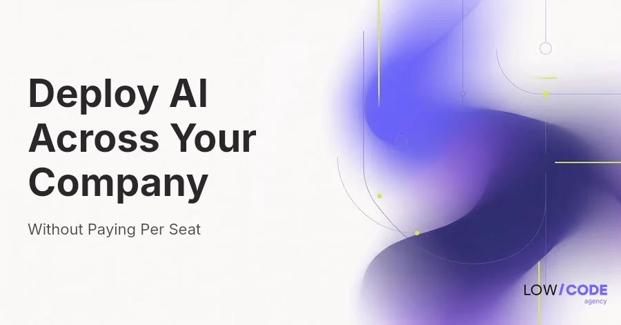 How to Deploy AI Across Your Company Without Paying Per Seat