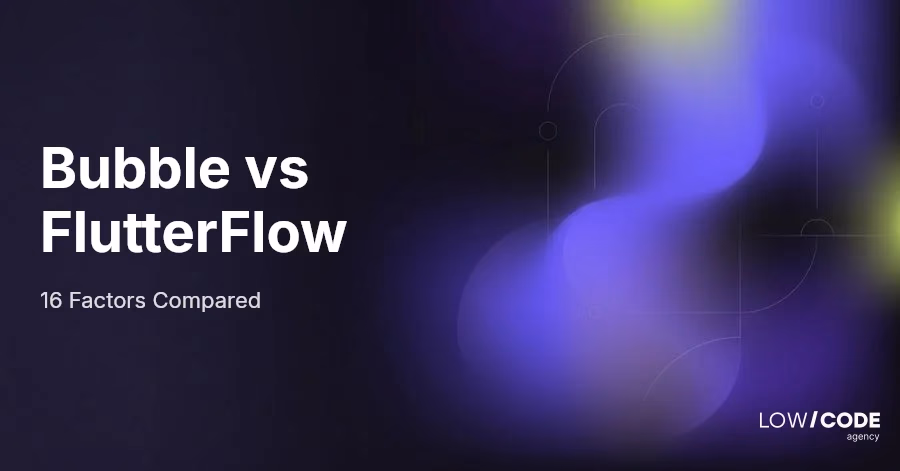 Bubble vs FlutterFlow (2026) | 16 Factors Compared
