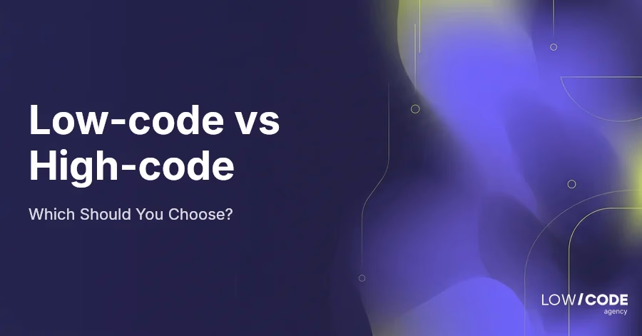 Low-code vs High-code: Which Should You Choose in 2026?