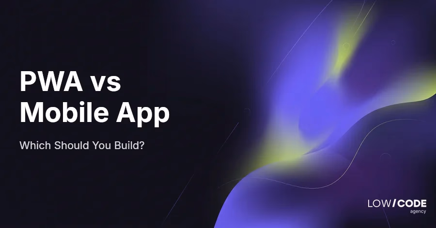 PWA vs Mobile App: Which Should You Build?