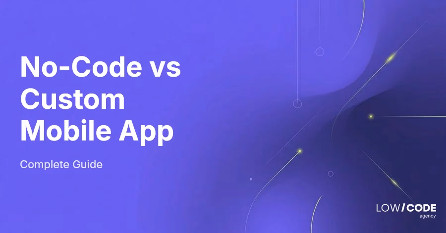 No-Code vs Custom Mobile App: Which to Build?
