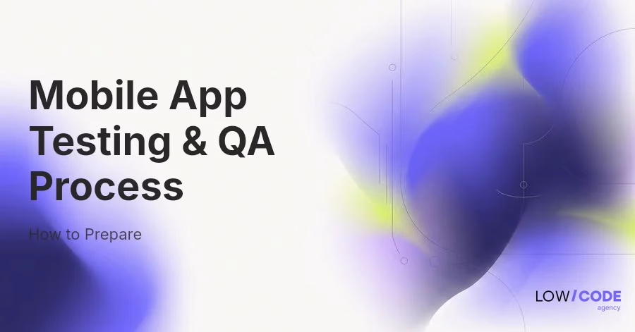 Mobile App Testing & QA Process: Full Guide