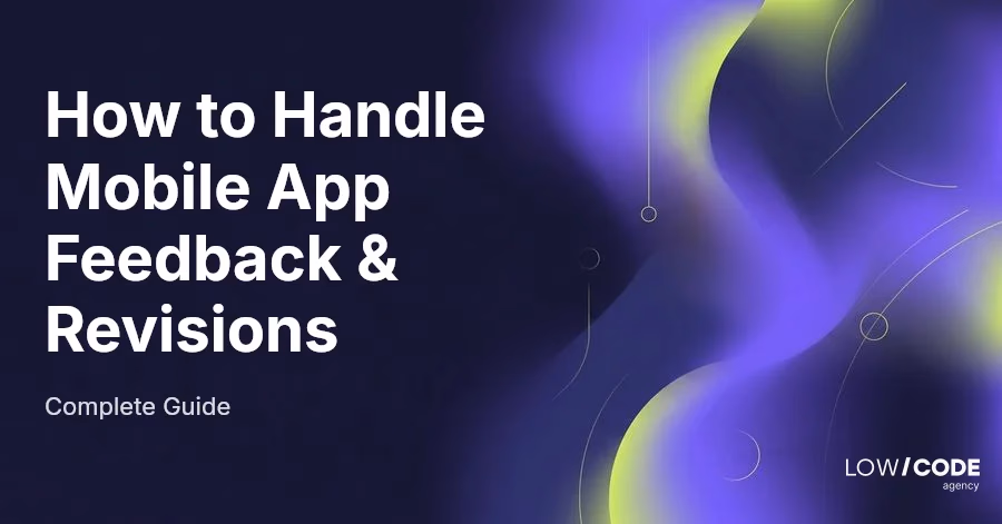 How to Handle Mobile App Feedback & Revisions