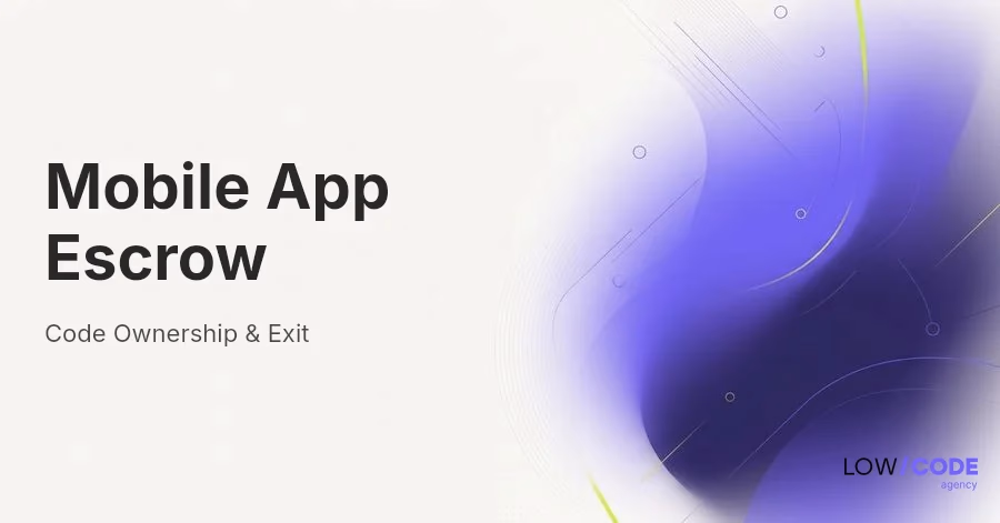 Mobile App Escrow, Code Ownership & Exit