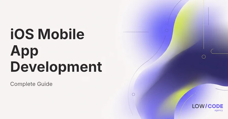 iOS Mobile App Development: Complete Guide