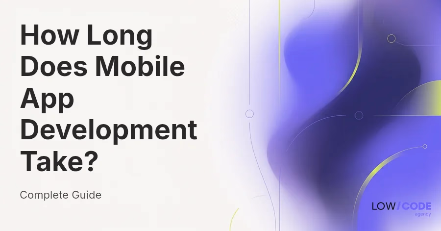 How Long Does Mobile App Development Take?