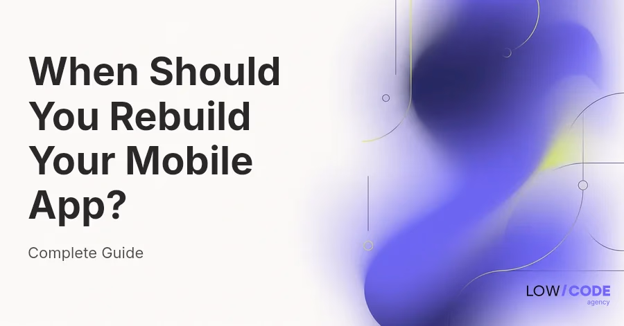 When Should You Rebuild Your Mobile App?