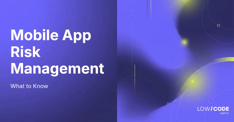 Mobile App Risk Management: What to Know