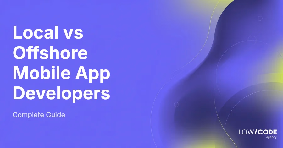 Local vs Offshore Mobile App Developers