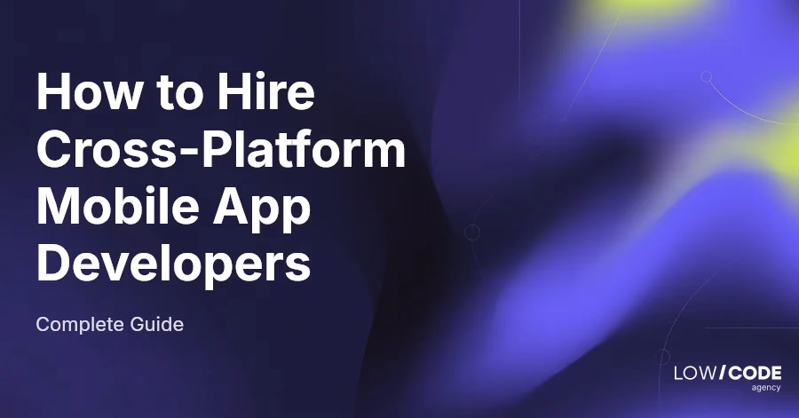 How to Hire Cross-Platform Mobile App Developers