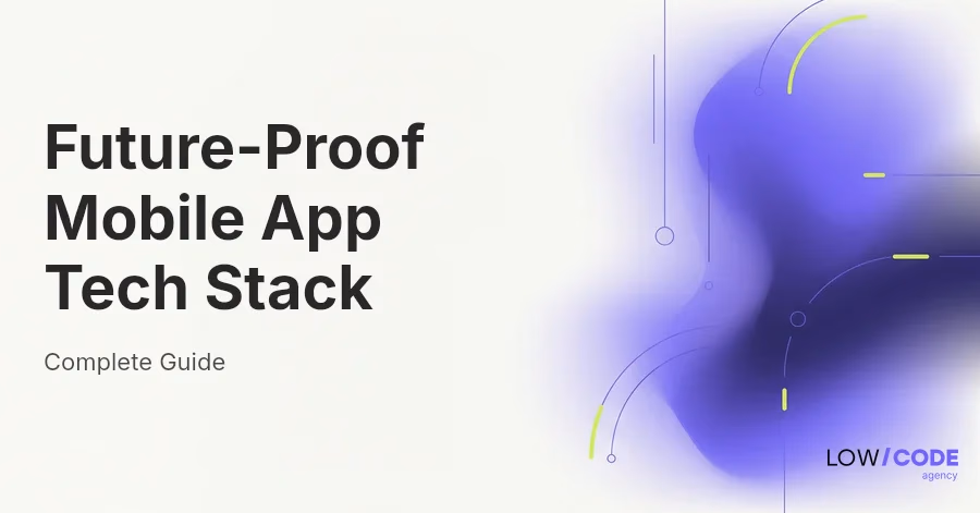 Future-Proof Mobile App Tech Stack in 2026