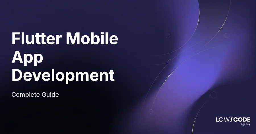 Flutter Mobile App Development: Full Guide