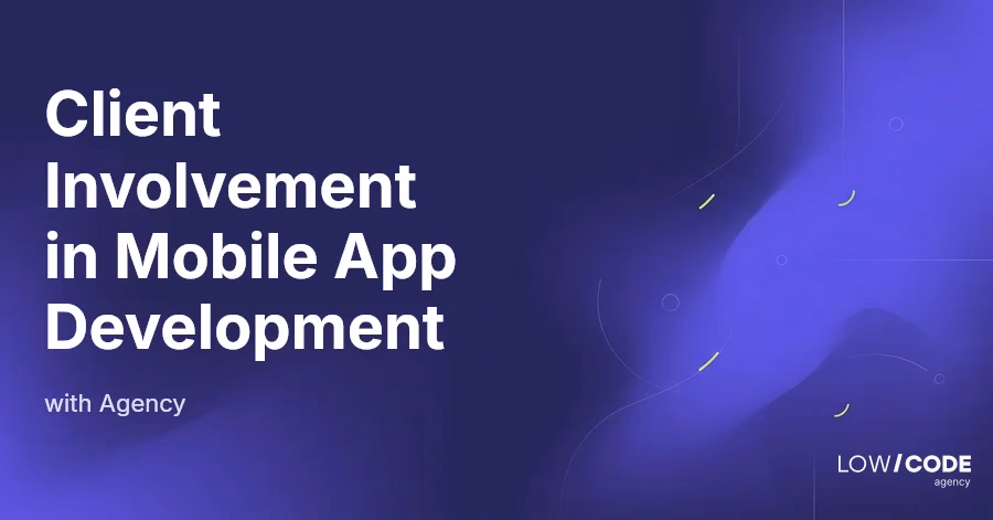 Client Involvement in Mobile App Development