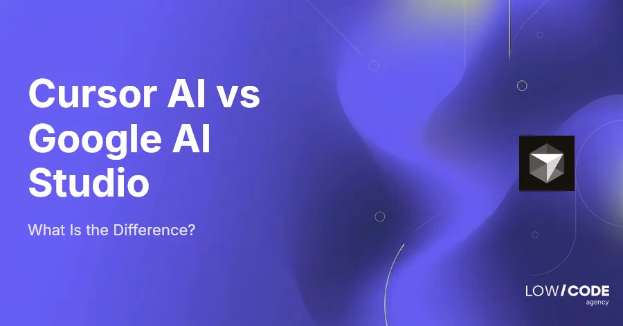 Cursor AI vs Google AI Studio: What Is the Difference?
