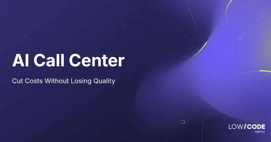 AI Call Center: Cut Costs Without Losing Quality