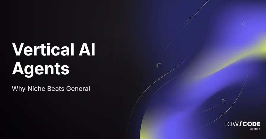 Vertical AI Agents: Why Niche Beats General