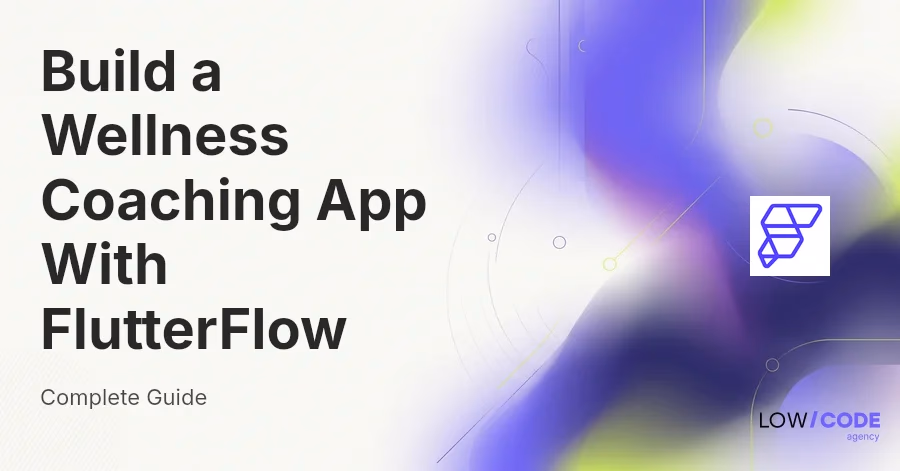 How to Build a Wellness Coaching App With FlutterFlow