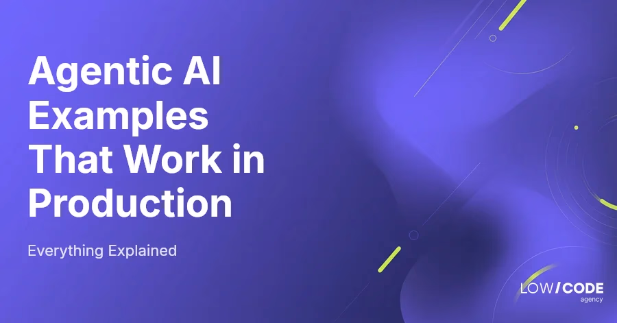 Agentic AI Examples That Work in Production