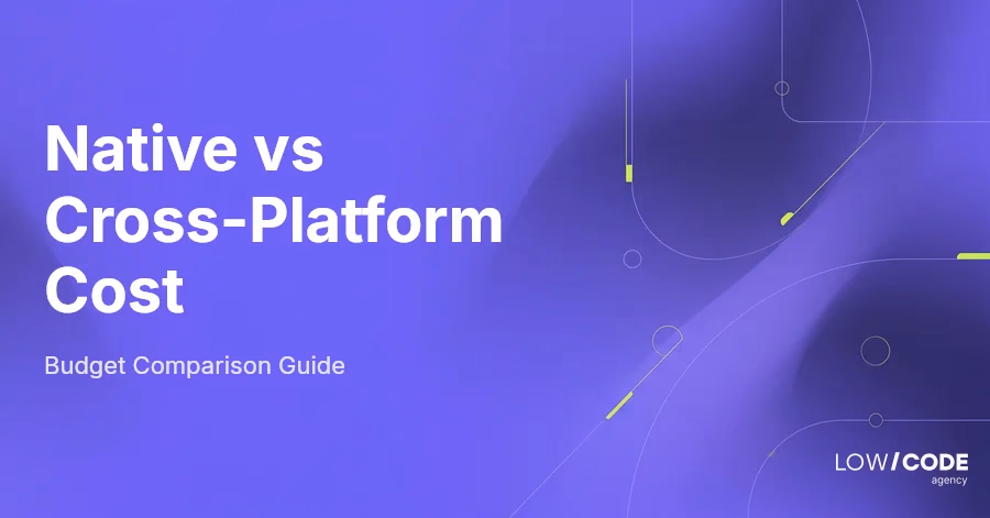 Native vs Cross-Platform Cost (Budget Comparison Guide)