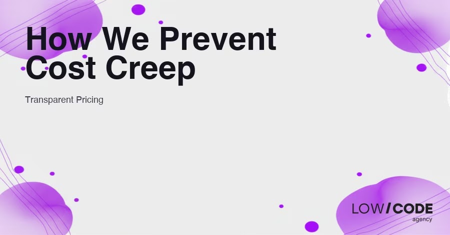 How LowCode Agency Prevents Cost Creep