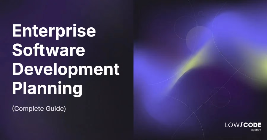 Enterprise Software Development Planning: Complete Guide