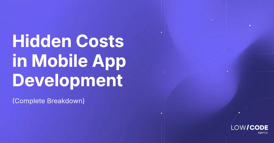 Hidden Costs in Mobile App Development (Complete Breakdown)