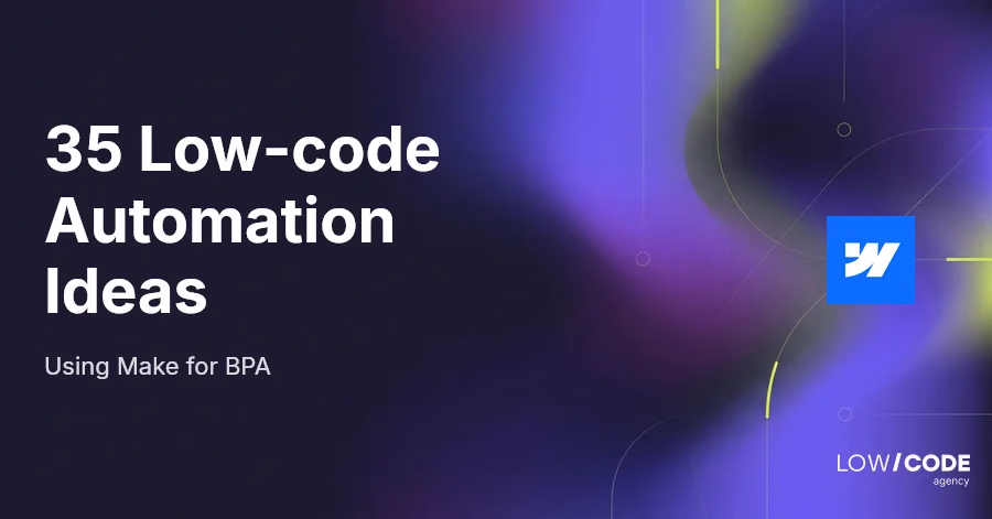 35 Low-code Automation Ideas Using Make for BPA