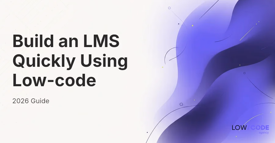 How to Build an LMS Quickly Using Low-code