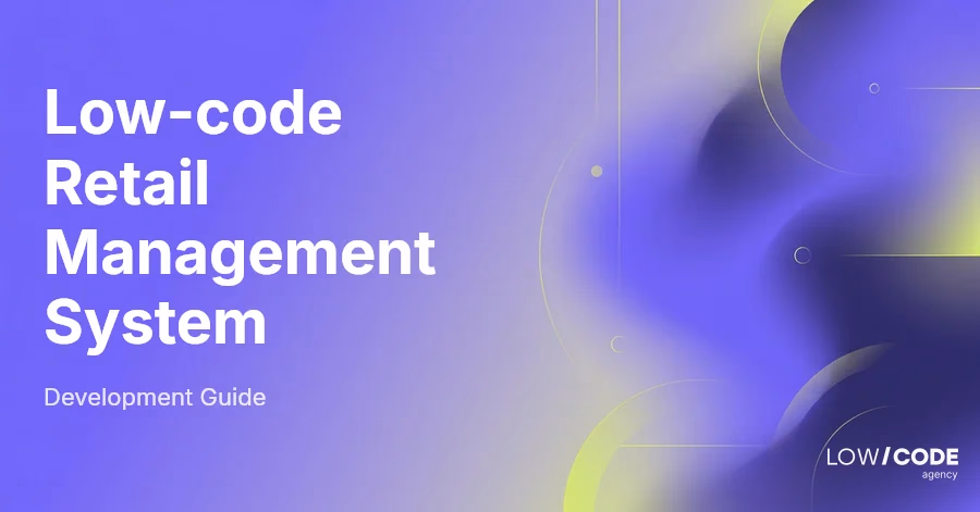 Low-code Retail Management System Development Guide