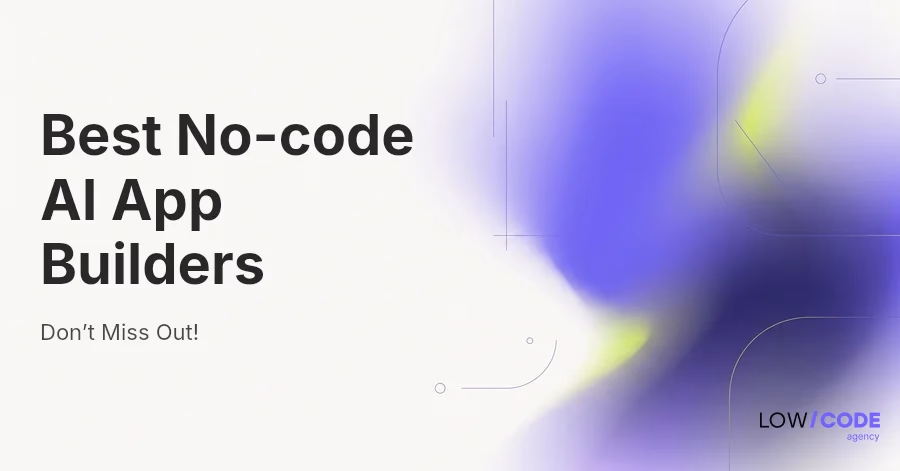34 Best No-code AI App Builders | Don’t Miss Out!