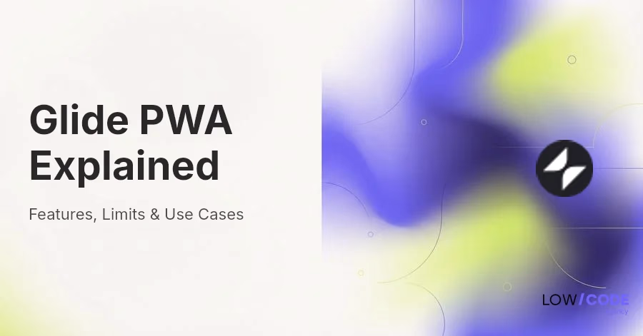 Glide PWA Explained | Features, Limits & Use Cases