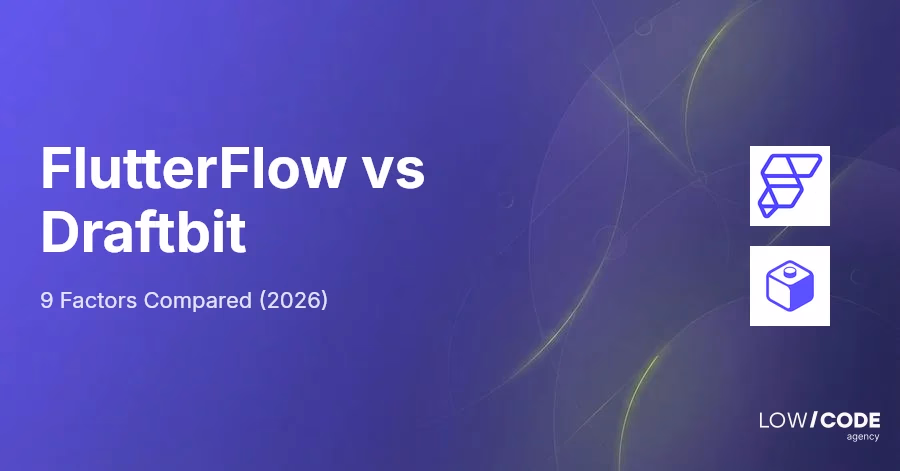 FlutterFlow vs Draftbit | 9 Factors Compared (2026)